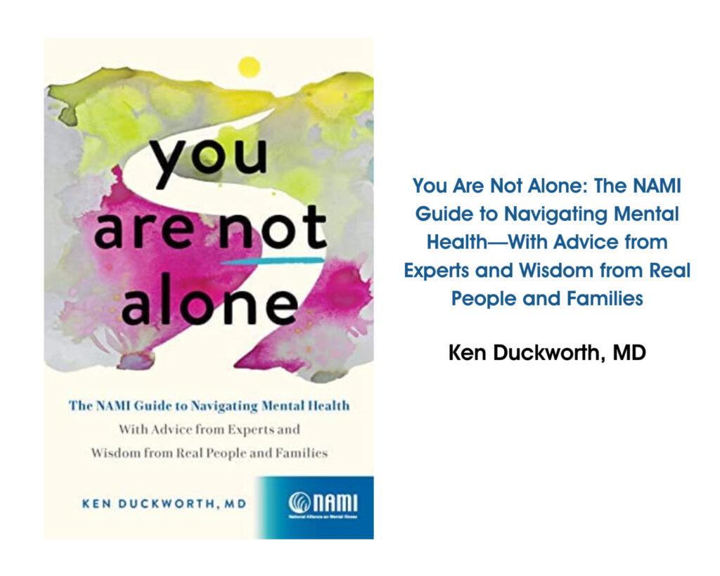  You Are Not Alone The NAMI Guide to Navigating Mental Health—With Advice from Experts and Wisdom from Real People and Families